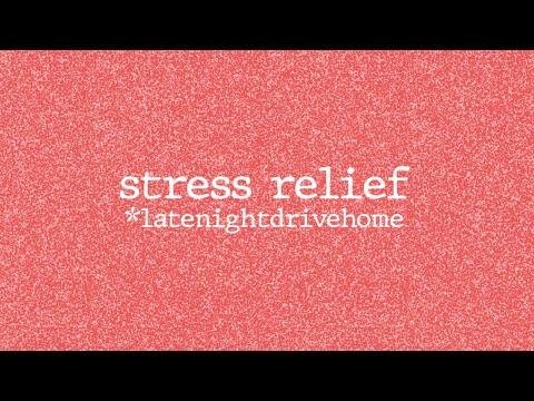 late night drive home  Stress Relief Official Lyric Video - late night drive home thumbnail