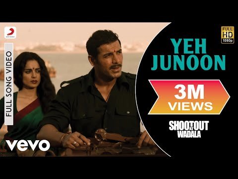 Yeh Junoon Full Video  Shootout At WadalaKangna Ranaut John AbrahamMustafa Zahid - SonyMusicIndiaVEVO thumbnail